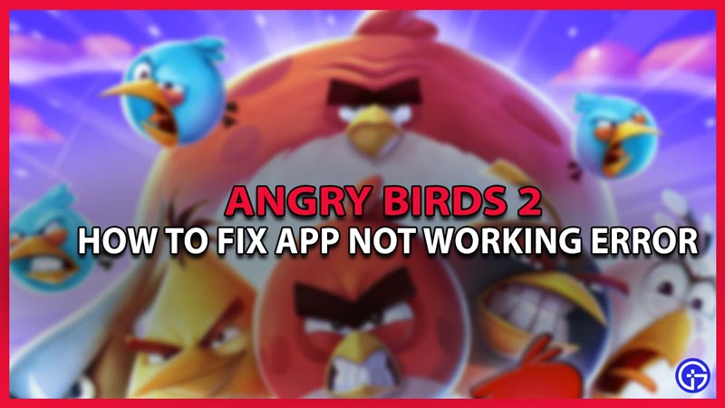 how to fix angry birds not working error