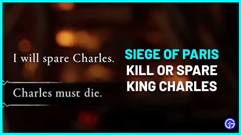 should you kill or spare king charles siege of paris