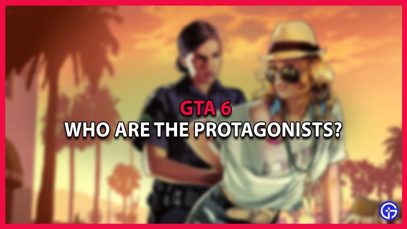 Who are the Protagonists in GTA 6?