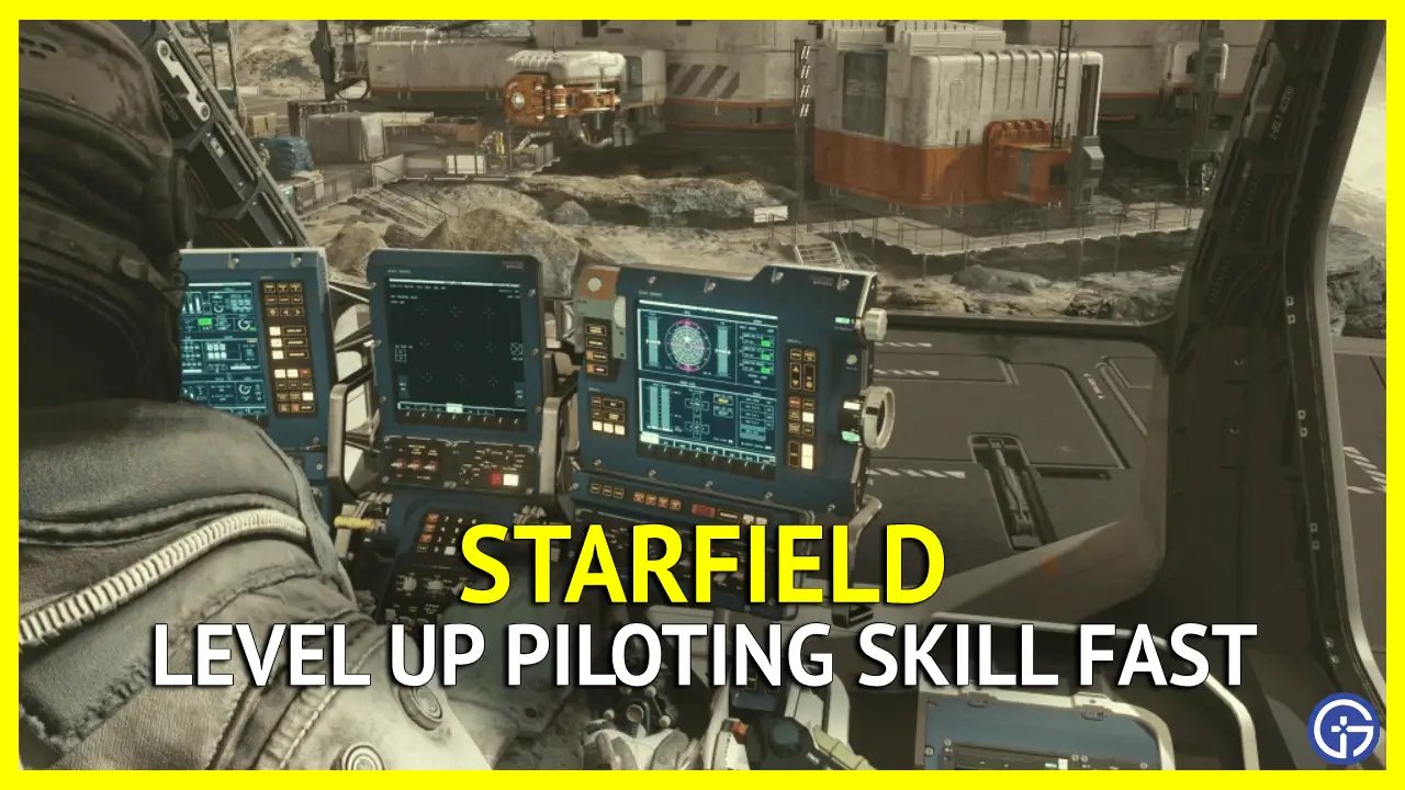 How To Increase Piloting Skill Fast In Starfield